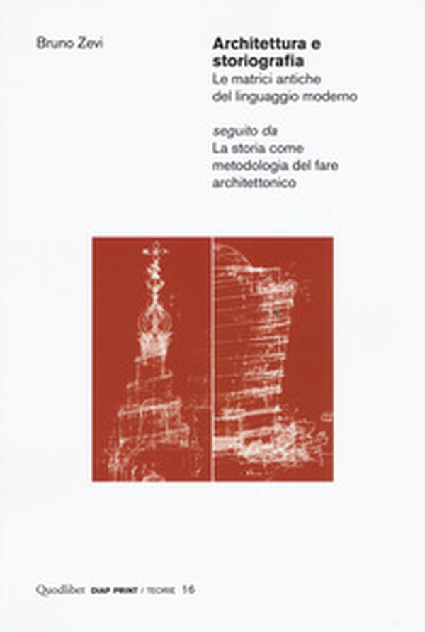 Architettura e storiografia Le matrici antiche del linguaggio moderno seguito da «La storia come metodologia del fare architettonico» - Librerie.coop Architettura e storiografia Le matrici antiche del linguaggio moderno seguito da «La storia come metodologia del fare architettonico» - Librerie.coop