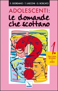 Adolescenti: le domande che scottano - Vol. 1 - Librerie.coop Adolescenti: le domande che scottano - Vol. 1 - Librerie.coop