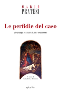 Le perfidie del caso. Romanzo toscano di fine Ottocento - Librerie.coop