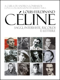 Louis-Ferdinand Céline. Saggi, interviste, ricordi e lettere - Librerie.coop