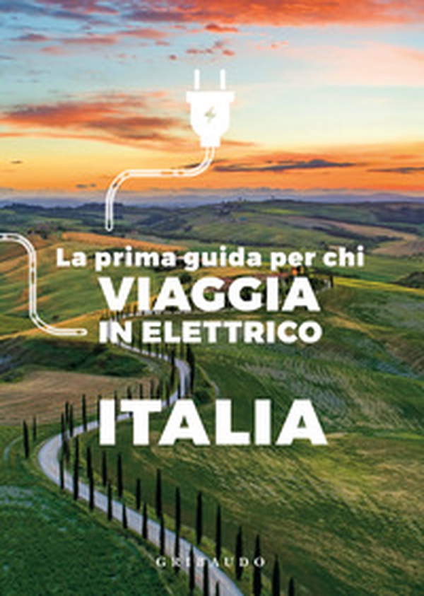 La prima guida per chi viaggia in elettrico. Italia - Librerie.coop La prima guida per chi viaggia in elettrico. Italia - Librerie.coop