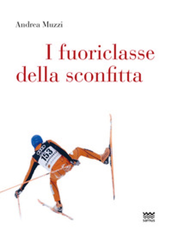 I fuoriclasse della sconfitta - Librerie.coop I fuoriclasse della sconfitta - Librerie.coop