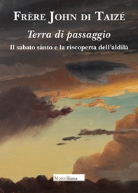 Terra di passaggio. Il sabato santo e la riscoperta dell'aldilà - Librerie.coop