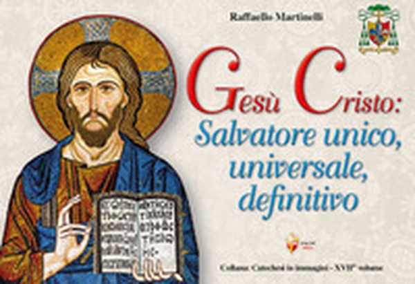 Gesù Cristo: salvatore unico, universale, definitivo - Librerie.coop Gesù Cristo: salvatore unico, universale, definitivo - Librerie.coop