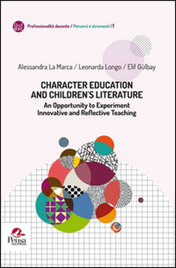 Character education and children 's literature. An opportunity to experiment innovative and reflective teaching - Librerie.coop Character education and children 's literature. An opportunity to experiment innovative and reflective teaching - Librerie.coop