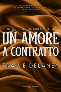 Un amore a contratto. Rogue billionaires - Vol. 4 - Librerie.coop
