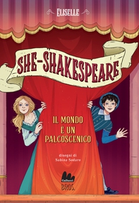 She-Shakespeare. Il mondo è un palcoscenico - Librerie.coop She-Shakespeare. Il mondo è un palcoscenico - Librerie.coop
