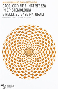 Caos, ordine e incertezza in epistemologia e nelle scienze naturali - Librerie.coop Caos, ordine e incertezza in epistemologia e nelle scienze naturali - Librerie.coop