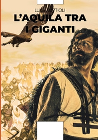 L'aquila tra i giganti - Librerie.coop L'aquila tra i giganti - Librerie.coop