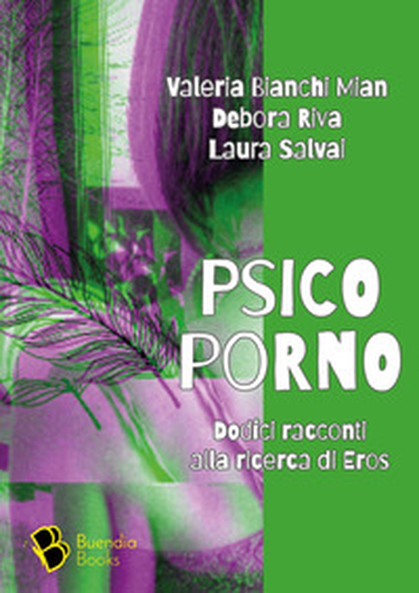 Psicoporno. Dodici racconti alla ricerca di Eros - Librerie.coop Psicoporno. Dodici racconti alla ricerca di Eros - Librerie.coop
