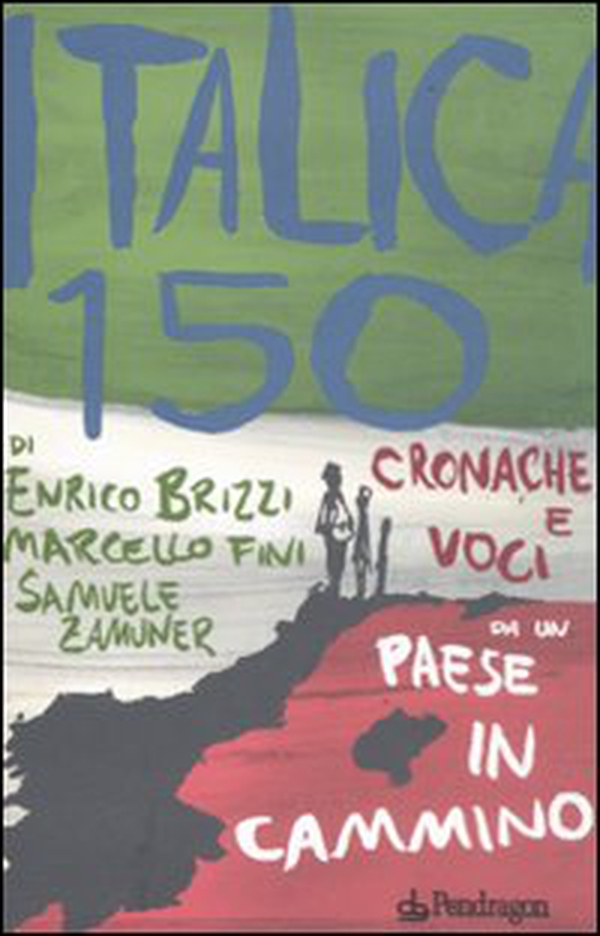 Italica 150. Cronache e voci da un paese in cammino - Librerie.coop Italica 150. Cronache e voci da un paese in cammino - Librerie.coop