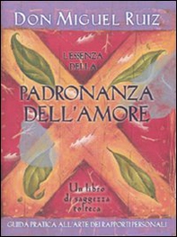 L'essenza della padronanza dell'amore - Librerie.coop L'essenza della padronanza dell'amore - Librerie.coop