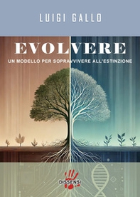 Evolvere. Un modello per sopravvivere all'estinzione - Librerie.coop Evolvere. Un modello per sopravvivere all'estinzione - Librerie.coop
