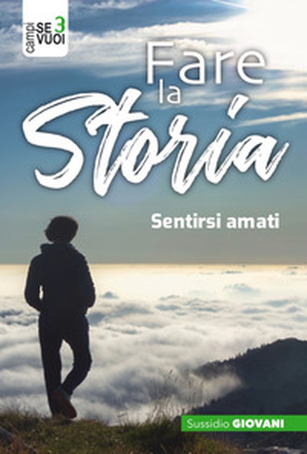 Fare la storia. Sentirsi amati - Librerie.coop Fare la storia. Sentirsi amati - Librerie.coop