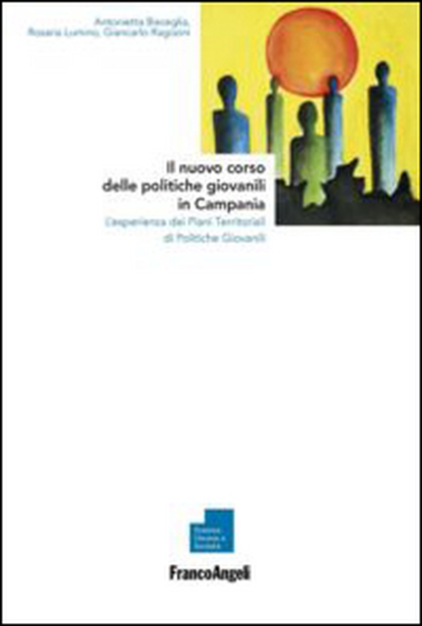 Il nuovo corso delle politiche giovanili in Campania. L'esperienza dei piani territoriali di politiche giovanili - Librerie.coop Il nuovo corso delle politiche giovanili in Campania. L'esperienza dei piani territoriali di politiche giovanili - Librerie.coop