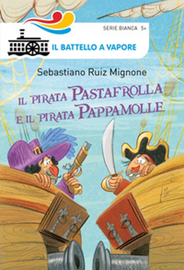 Il pirata Pastafrolla e il pirata Pappamolle - Librerie.coop Il pirata Pastafrolla e il pirata Pappamolle - Librerie.coop