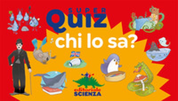 Chi lo sa? Super quiz - Librerie.coop Chi lo sa? Super quiz - Librerie.coop
