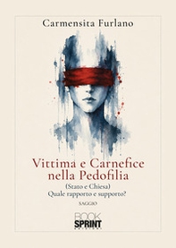Vittima e carnefice nella pedofilia. (Stato e Chiesa). Quale rapporto e quale supporto? - Librerie.coop