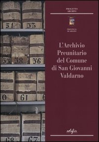 L'archivio preunitario di San Giovanni Valdarno - Librerie.coop