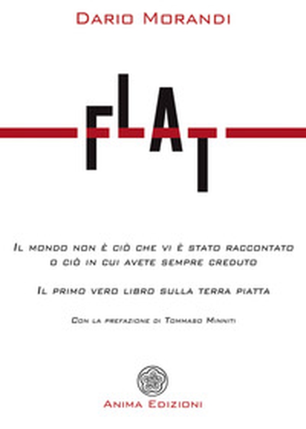 Flat. Il mondo non è ciò che vi è stato raccontato o ciò in cui avete sempre creduto - Librerie.coop Flat. Il mondo non è ciò che vi è stato raccontato o ciò in cui avete sempre creduto - Librerie.coop