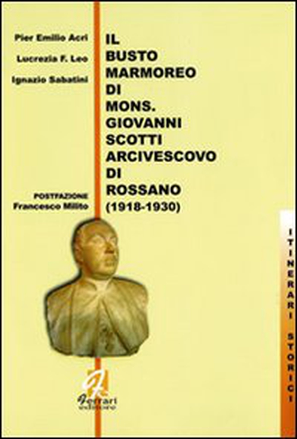 Il busto marmoreo di mons. Giovanni Scotti arcivescovo di Rossano (1918-1930) - Librerie.coop Il busto marmoreo di mons. Giovanni Scotti arcivescovo di Rossano (1918-1930) - Librerie.coop