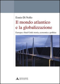 Il mondo atlantico e la globalizzazione. Europa e Stati Uniti: storia, economia e politica - Librerie.coop Il mondo atlantico e la globalizzazione. Europa e Stati Uniti: storia, economia e politica - Librerie.coop
