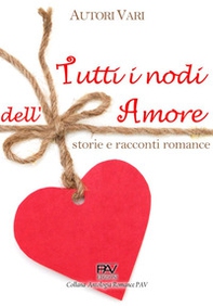 Tutti i nodi dell'amore: storie e racconti romance - Librerie.coop Tutti i nodi dell'amore: storie e racconti romance - Librerie.coop