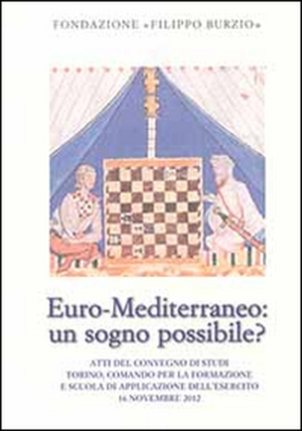 Euro-Mediterraneo: un sogno possibile? Atti del Convegno di studi (Torino, 16 novembre 2012) - Librerie.coop