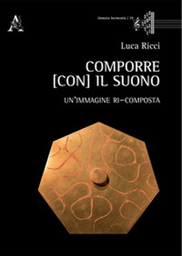 Comporre (con) il suono. Un'immagine ri-composta - Librerie.coop Comporre (con) il suono. Un'immagine ri-composta - Librerie.coop