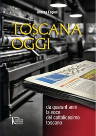 Toscana oggi. Da quarant'anni la voce del cattolicesimo toscano - Librerie.coop
