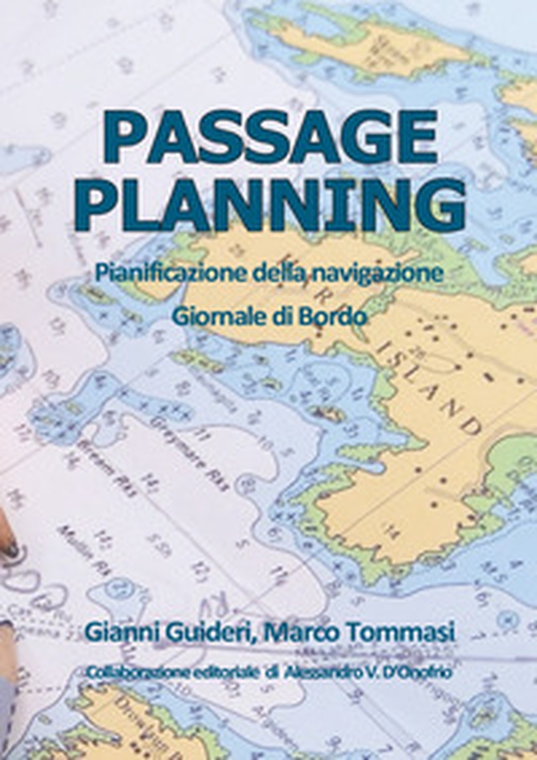Passage planning. Pianificazione della navigazione. Giornale di bordo - Librerie.coop