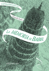 La memoria di Babel. L'Attraversaspecchi - Vol. 3 - Librerie.coop La memoria di Babel. L'Attraversaspecchi - Vol. 3 - Librerie.coop
