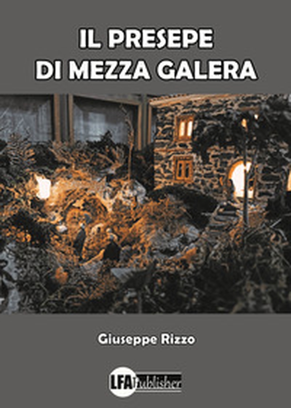 Il Presepe di Mezza Galera - Librerie.coop Il Presepe di Mezza Galera - Librerie.coop