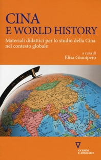 Cina e world history. Materiali didattici per lo studio della Cina nel contesto globale - Librerie.coop