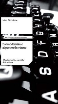 Dal modernismo al postmodernismo. Riflessioni teoriche e pratiche della scrittura - Librerie.coop