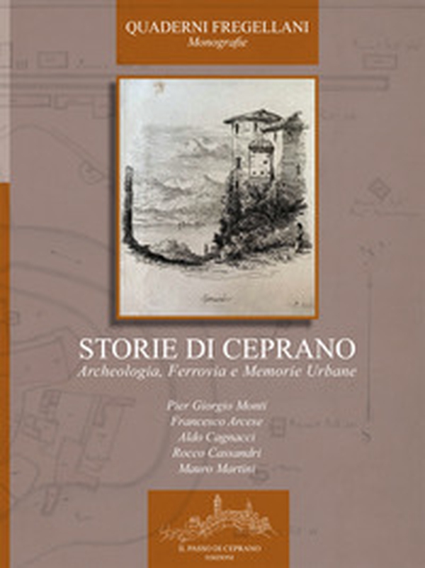 Storie di Ceprano. Archeologia, ferrovia e memorie urbane - Librerie.coop