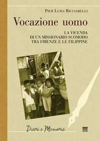 Vocazione uomo. La vicenda di un missionario scomodo tra Firenze e le Filippine - Librerie.coop Vocazione uomo. La vicenda di un missionario scomodo tra Firenze e le Filippine - Librerie.coop