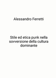 Stile ed etica punk nella sovversione della cultura dominante - Librerie.coop