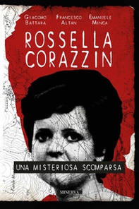 Rossella Corazzin. Una misteriosa scomparsa - Librerie.coop