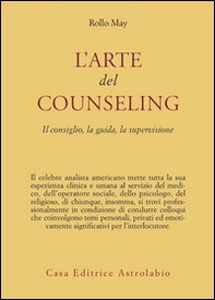 L'arte del counseling. Il consiglio, la guida, la supervisione - Librerie.coop