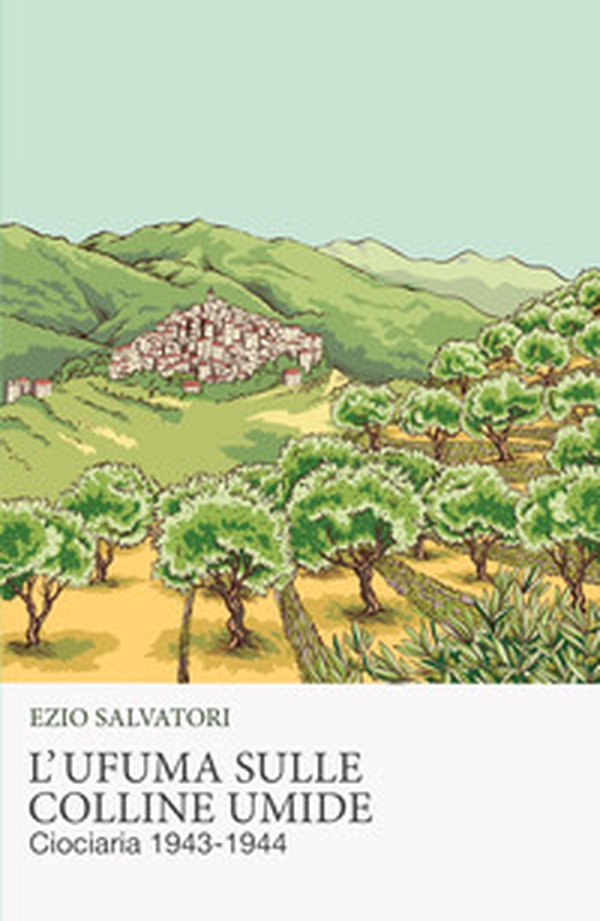 L'ufuma sulle colline umide. Ciociaria 1943-1944 - Librerie.coop L'ufuma sulle colline umide. Ciociaria 1943-1944 - Librerie.coop