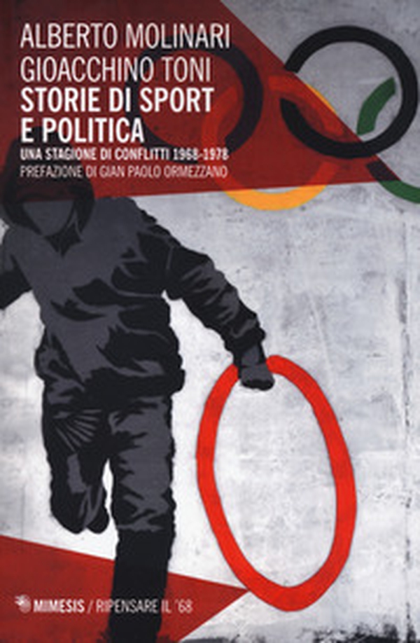 Storie di sport e politica. Una stagione di conflitti 1968-1978 - Librerie.coop Storie di sport e politica. Una stagione di conflitti 1968-1978 - Librerie.coop