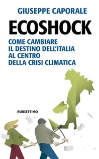 Ecoshock. Come cambiare il destino dell'Italia al centro della crisi climatica - Librerie.coop