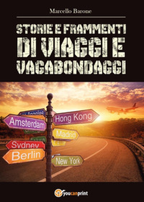 Storie e frammenti di viaggi e vagabondaggi - Librerie.coop Storie e frammenti di viaggi e vagabondaggi - Librerie.coop