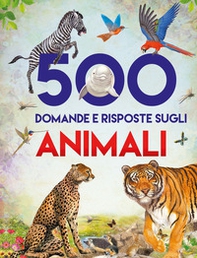 500 domande e risposte sugli animali. Libri per imparare - Librerie.coop 500 domande e risposte sugli animali. Libri per imparare - Librerie.coop