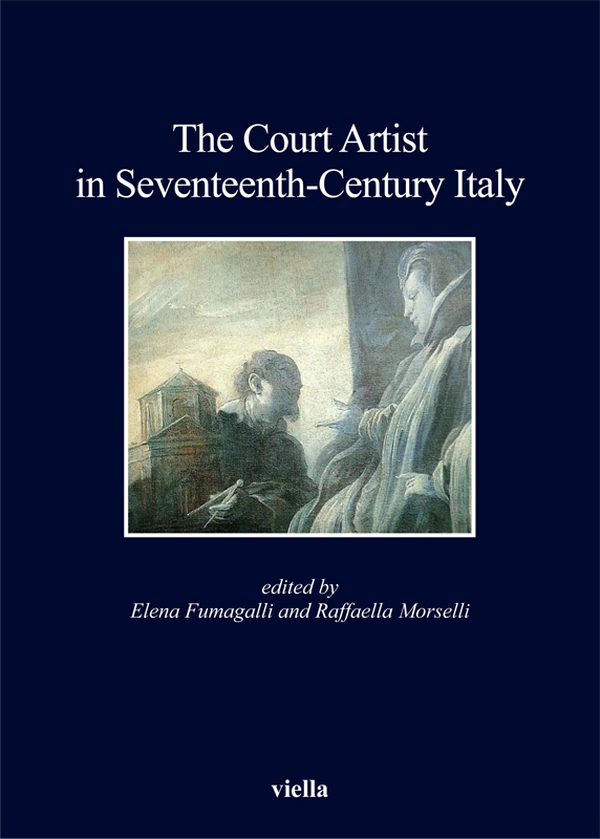 The Court Artist in Seventeenth-Century Italy - Librerie.coop The Court Artist in Seventeenth-Century Italy - Librerie.coop