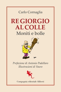 Re Giorgio al Colle. Moniti e bolle - Librerie.coop