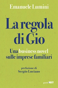 La regola di Gio. Una business novel sulle imprese familiari - Librerie.coop