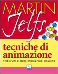 Tecniche di animazione. Per la coesione nel gruppo e un'azione sociale non-violenta - Librerie.coop