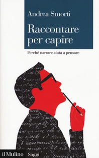 Raccontare per capire. Perché narrare aiuta a pensare - Librerie.coop